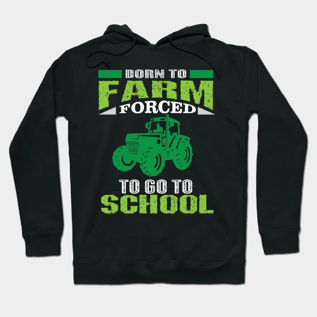 Born To Farm Forced To Go To School Shirt Kid Farming Hoodie by mazurprop